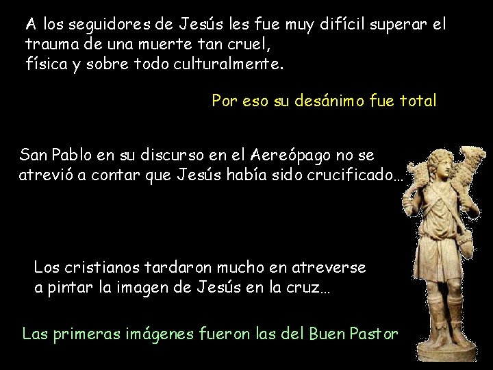 A los seguidores de Jesús les fue muy difícil superar el trauma de una