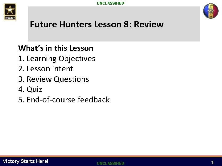 UNCLASSIFIED Future Hunters Lesson 8: Review What’s in this Lesson 1. Learning Objectives 2.