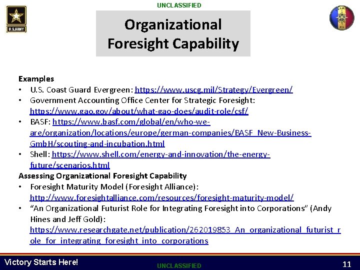 UNCLASSIFIED Organizational Foresight Capability Examples • U. S. Coast Guard Evergreen: https: //www. uscg.