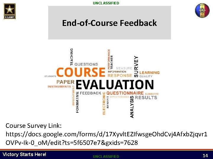 UNCLASSIFIED End-of-Course Feedback Course Survey Link: https: //docs. google. com/forms/d/17 Xyvlt. EZIfwsge. Ohd. Cvj