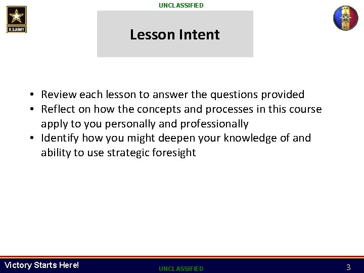 UNCLASSIFIED Lesson Intent • Review each lesson to answer the questions provided • Reflect