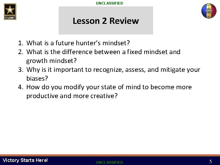 UNCLASSIFIED Lesson 2 Review 1. What is a future hunter’s mindset? 2. What is