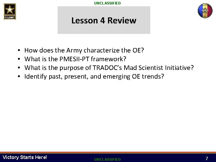 UNCLASSIFIED Lesson 4 Review • • How does the Army characterize the OE? What