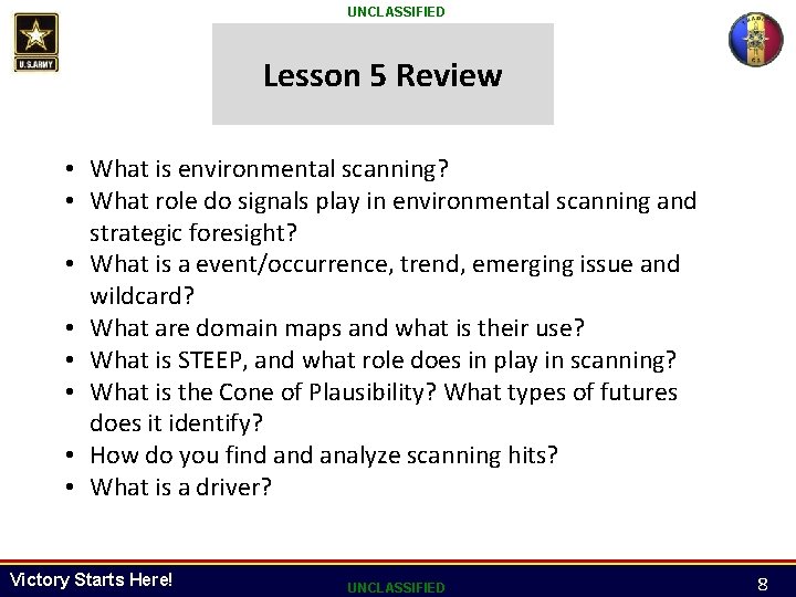 UNCLASSIFIED Lesson 5 Review • What is environmental scanning? • What role do signals