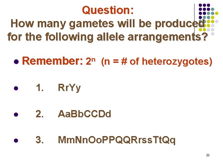 Question: How many gametes will be produced for the following allele arrangements? l Remember: