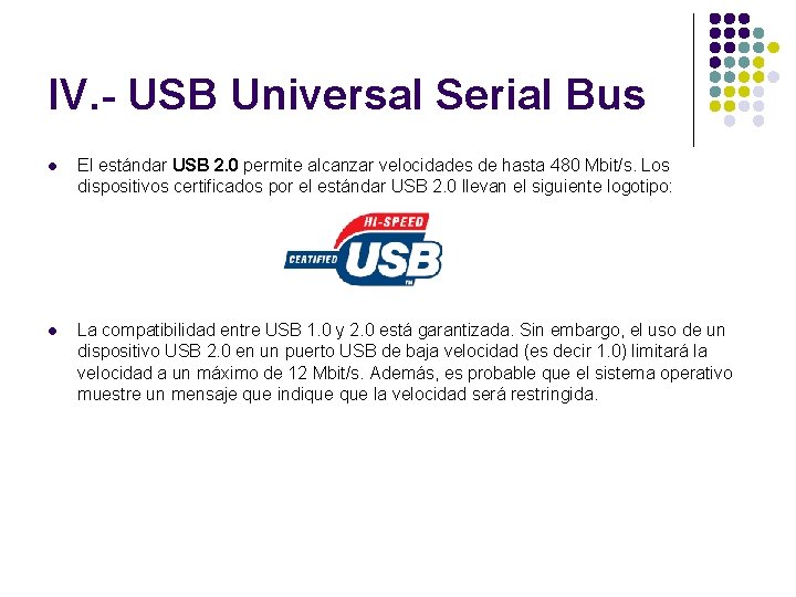 IV. - USB Universal Serial Bus l El estándar USB 2. 0 permite alcanzar