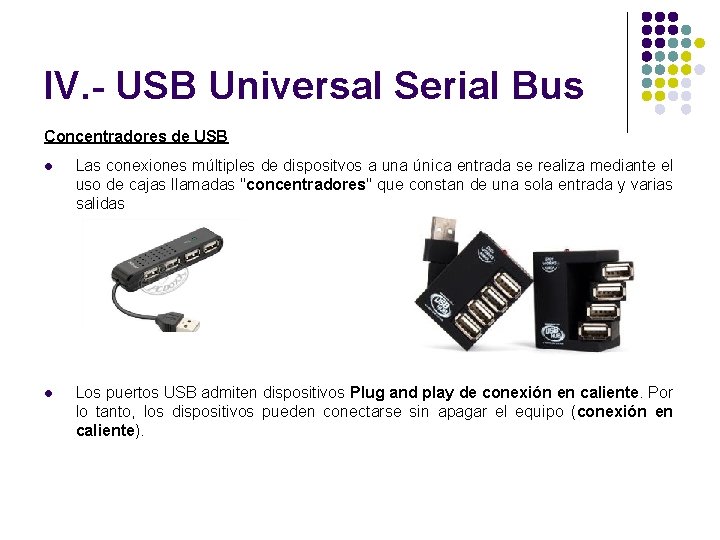 IV. - USB Universal Serial Bus Concentradores de USB l Las conexiones múltiples de