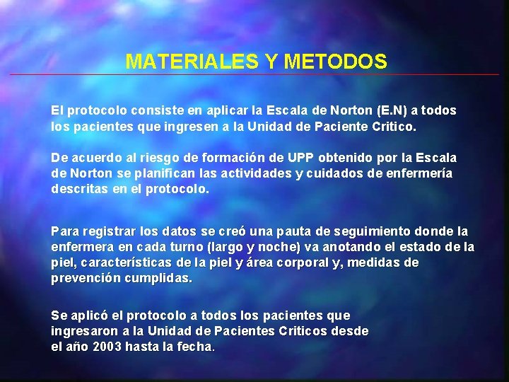 MATERIALES Y METODOS El protocolo consiste en aplicar la Escala de Norton (E. N)