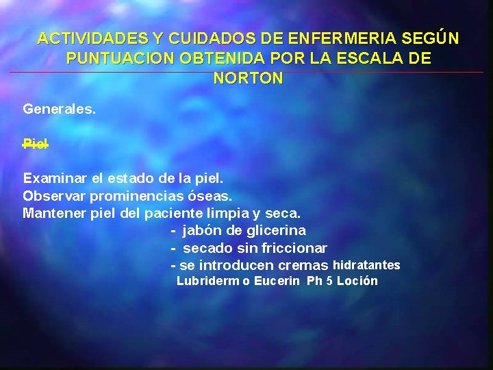 ACTIVIDADES Y CUIDADOS DE ENFERMERIA SEGÚN PUNTUACION OBTENIDA POR LA ESCALA DE NORTON Generales.