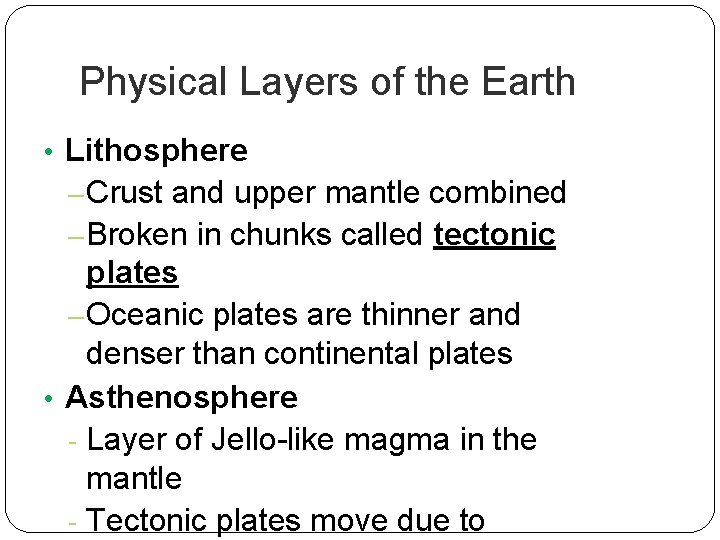 Physical Layers of the Earth • Lithosphere – Crust and upper mantle combined – Physical Layers of the Earth • Lithosphere – Crust and upper mantle combined –