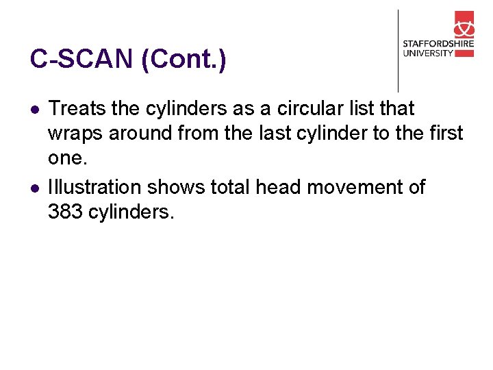 C-SCAN (Cont. ) l l Treats the cylinders as a circular list that wraps