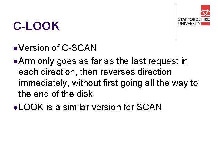 C-LOOK l Version of C-SCAN l Arm only goes as far as the last