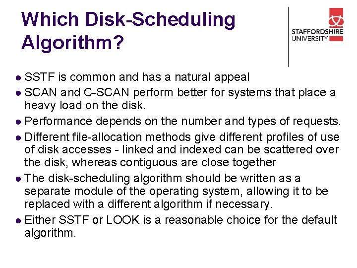 Which Disk-Scheduling Algorithm? l SSTF is common and has a natural appeal l SCAN