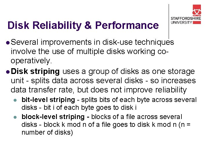 Disk Reliability & Performance l Several improvements in disk-use techniques involve the use of