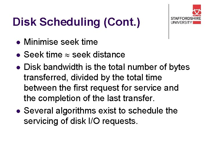 Disk Scheduling (Cont. ) l l Minimise seek time Seek time seek distance Disk