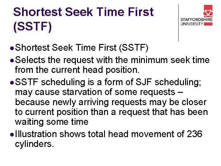 Shortest Seek Time First (SSTF) l Selects the request with the minimum seek time