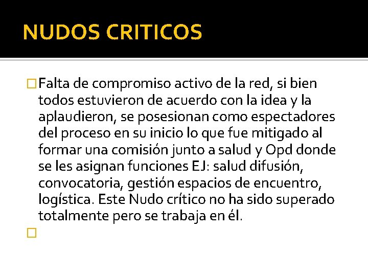 NUDOS CRITICOS �Falta de compromiso activo de la red, si bien todos estuvieron de