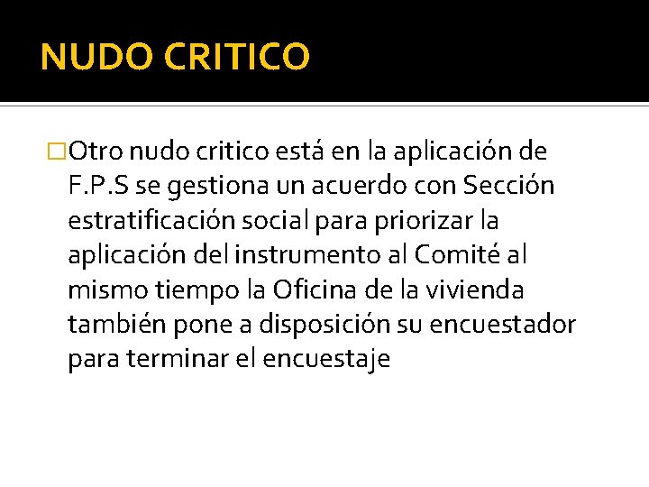 NUDO CRITICO �Otro nudo critico está en la aplicación de F. P. S se