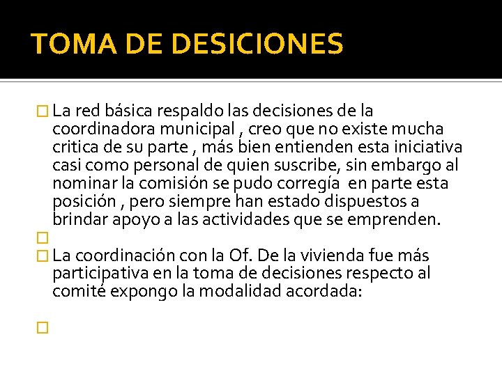 TOMA DE DESICIONES � La red básica respaldo las decisiones de la coordinadora municipal
