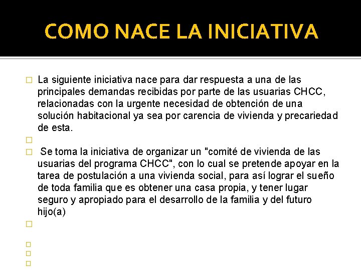 COMO NACE LA INICIATIVA La siguiente iniciativa nace para dar respuesta a una de