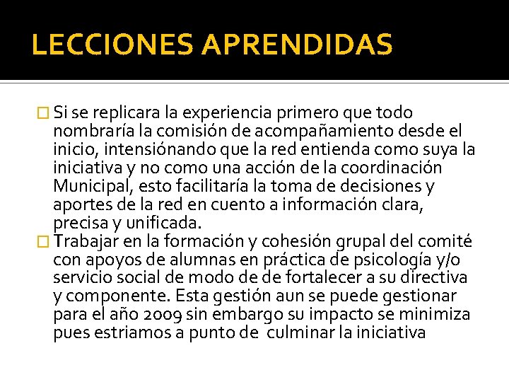 LECCIONES APRENDIDAS � Si se replicara la experiencia primero que todo nombraría la comisión