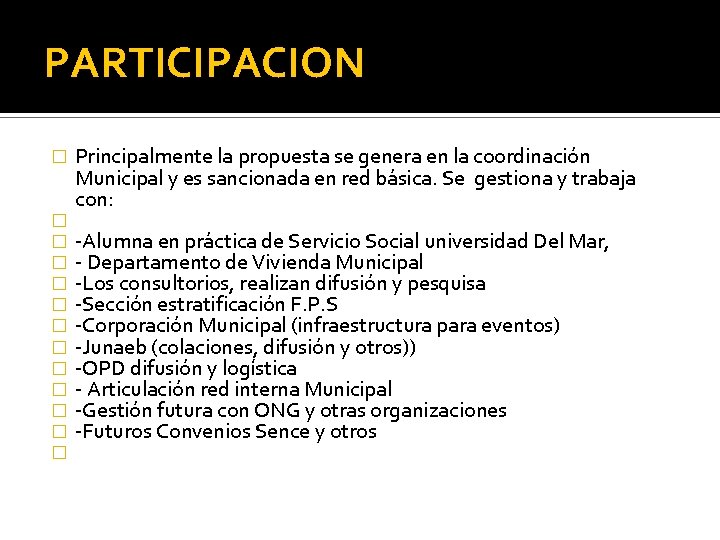 PARTICIPACION � � � � Principalmente la propuesta se genera en la coordinación Municipal