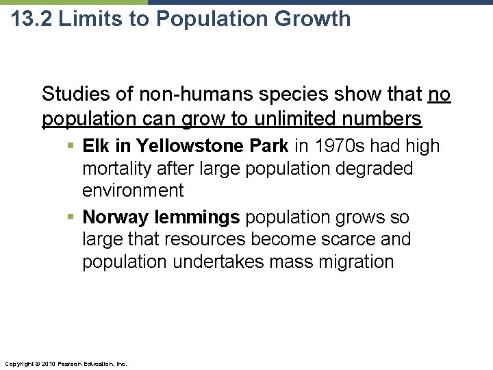 13. 2 Limits to Population Growth Studies of non-humans species show that no population