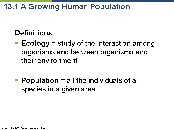 13. 1 A Growing Human Population Definitions § Ecology = study of the interaction