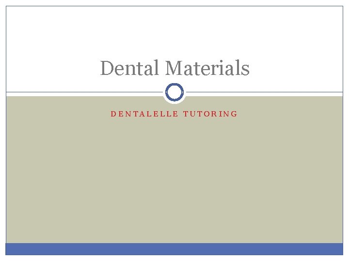 Dental Materials DENTALELLE TUTORING 
