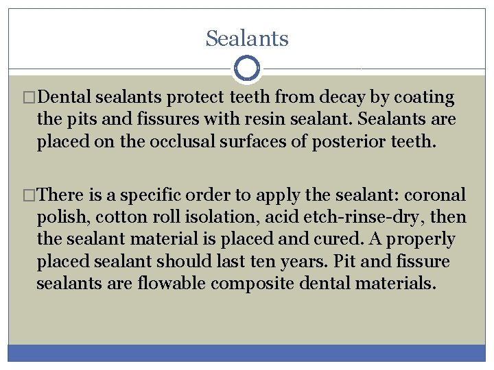 Sealants �Dental sealants protect teeth from decay by coating the pits and fissures with