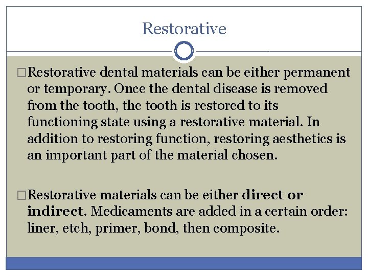 Restorative �Restorative dental materials can be either permanent or temporary. Once the dental disease