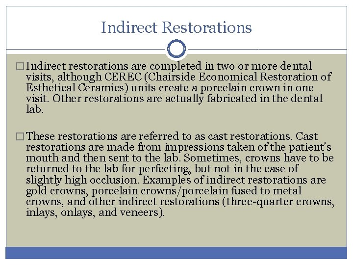 Indirect Restorations � Indirect restorations are completed in two or more dental visits, although