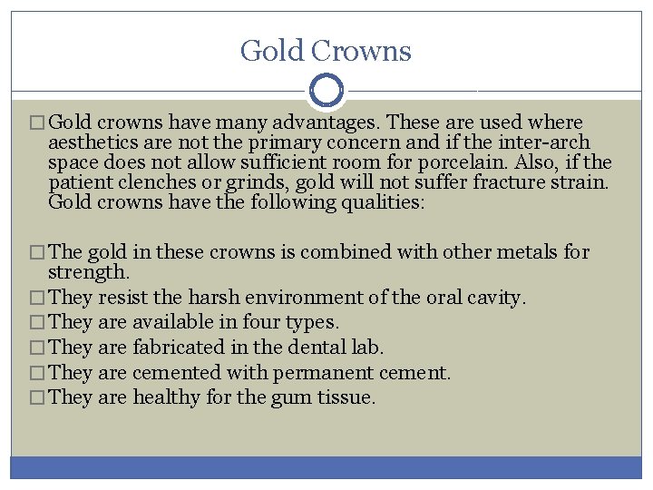Gold Crowns � Gold crowns have many advantages. These are used where aesthetics are
