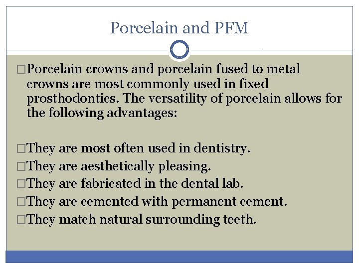 Porcelain and PFM �Porcelain crowns and porcelain fused to metal crowns are most commonly