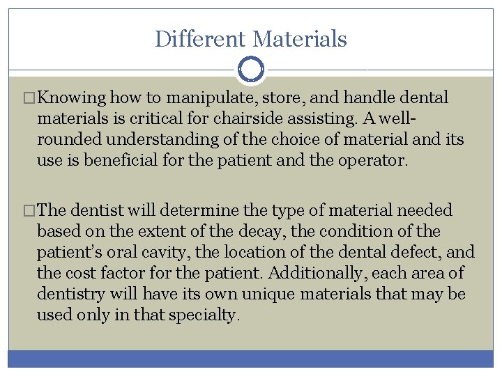 Different Materials �Knowing how to manipulate, store, and handle dental materials is critical for