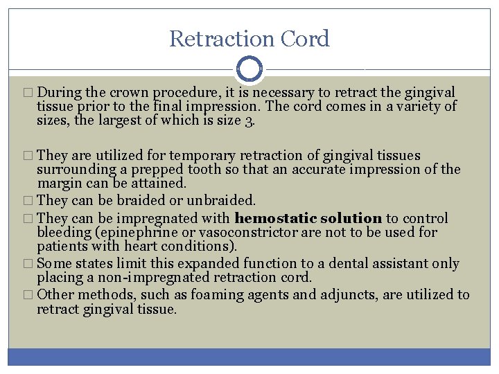 Retraction Cord � During the crown procedure, it is necessary to retract the gingival