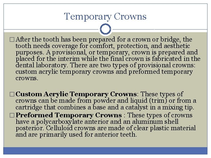 Temporary Crowns � After the tooth has been prepared for a crown or bridge,