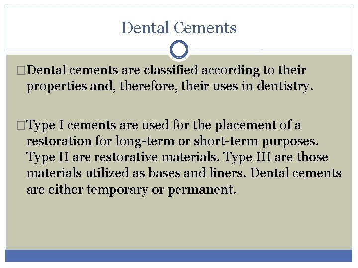 Dental Cements �Dental cements are classified according to their properties and, therefore, their uses