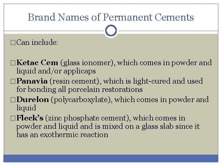 Brand Names of Permanent Cements �Can include: �Ketac Cem (glass ionomer), which comes in