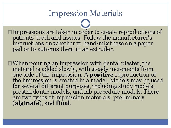 Impression Materials �Impressions are taken in order to create reproductions of patients’ teeth and