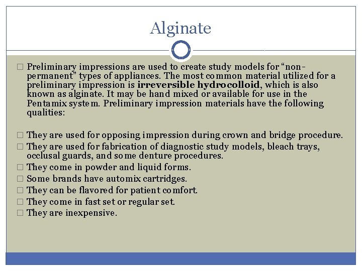 Alginate � Preliminary impressions are used to create study models for “non- permanent” types