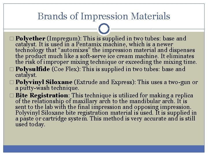 Brands of Impression Materials � Polyether (Impregum): This is supplied in two tubes: base