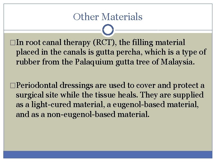 Other Materials �In root canal therapy (RCT), the filling material placed in the canals