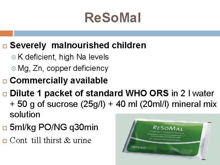 Re. So. Mal Severely malnourished children K deficient, high Na levels Mg, Zn, copper