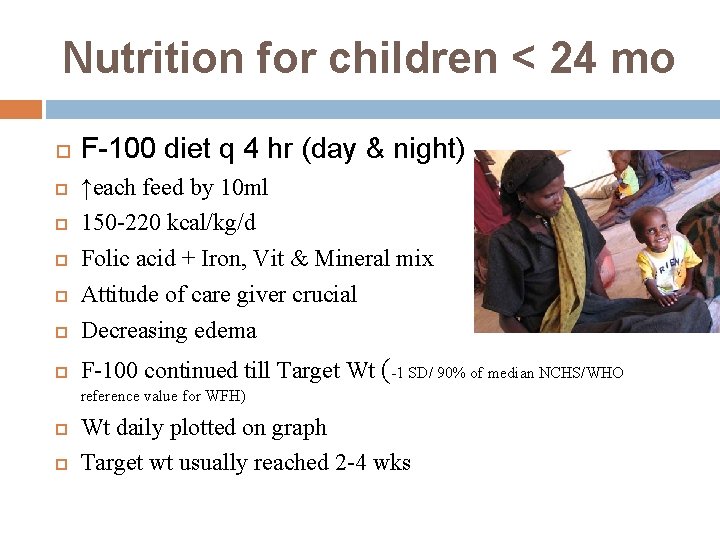 Nutrition for children < 24 mo F-100 diet q 4 hr (day & night)