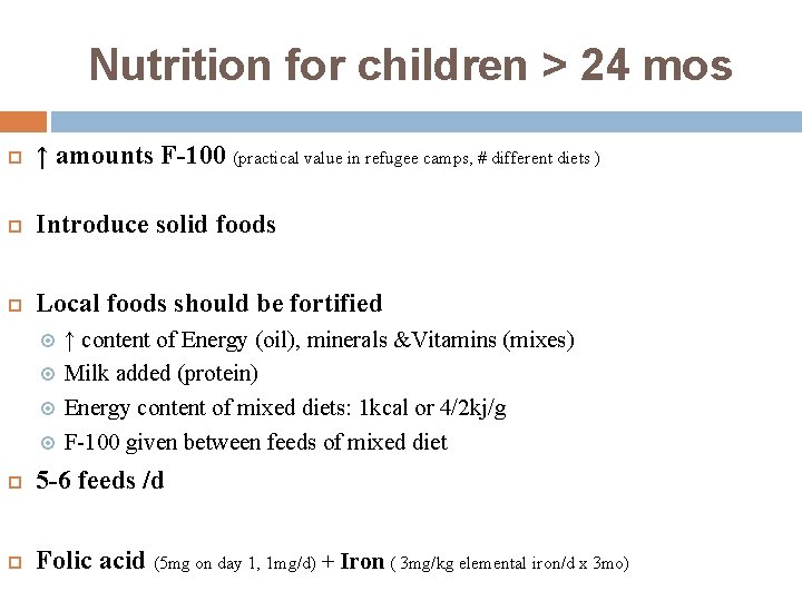 Nutrition for children > 24 mos ↑ amounts F-100 (practical value in refugee camps,