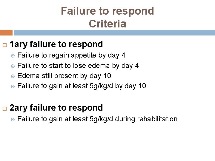 Failure to respond Criteria 1 ary failure to respond Failure to regain appetite by