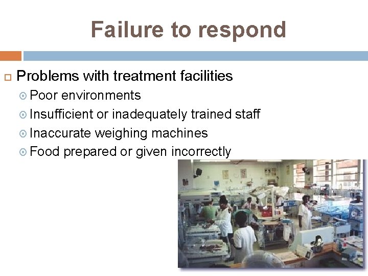 Failure to respond Problems with treatment facilities Poor environments Insufficient or inadequately trained staff