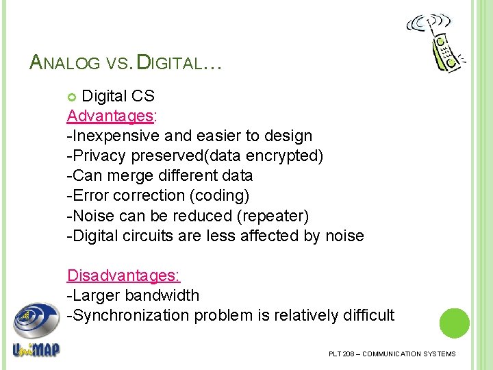 ANALOG VS. DIGITAL… Digital CS Advantages: -Inexpensive and easier to design -Privacy preserved(data encrypted)