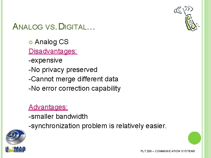 ANALOG VS. DIGITAL… Analog CS Disadvantages: -expensive -No privacy preserved -Cannot merge different data